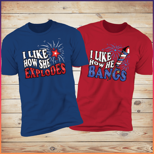 I Like How She Explodes &amp; I Like How He Bangs Deluxe Tees